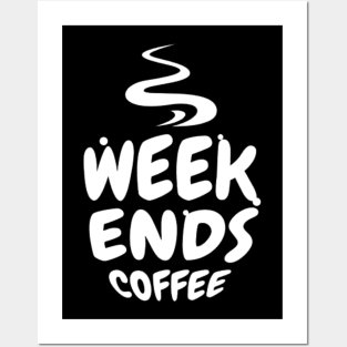 Weekends Coffee Posters and Art